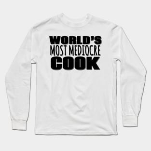 World's Most Mediocre Cook Long Sleeve T-Shirt